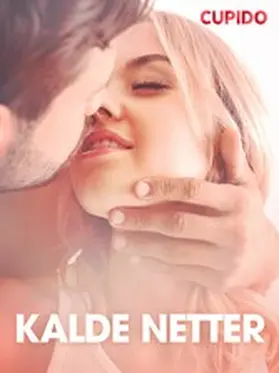Cupido |  Kalde netter - erotiske noveller | eBook | Sack Fachmedien