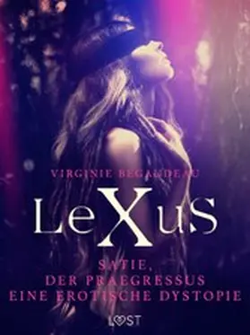 Bégaudeau |  LeXuS : Satie, der Praegressus - Eine erotische Dystopie | eBook | Sack Fachmedien