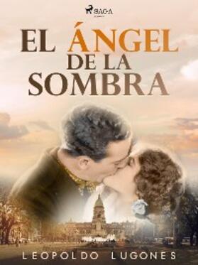 Lugones |  El ángel de la sombra | eBook | Sack Fachmedien