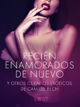Bech |  'Recién enamorados de nuevo' y otros cuentos eróticos de Camille Bech | eBook | Sack Fachmedien