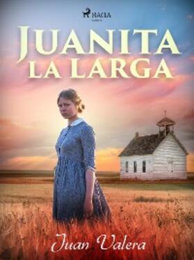 Valera |  Juanita la Larga | eBook | Sack Fachmedien