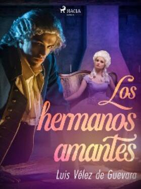 Vélez de Guevara |  Los hermanos amantes | eBook | Sack Fachmedien