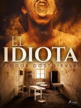 Dostoyevski |  El idiota | eBook | Sack Fachmedien