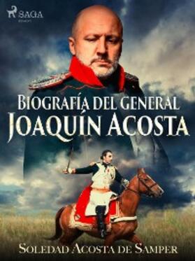 Acosta De Samper |  Biografía del general Joaquín Acosta | eBook | Sack Fachmedien