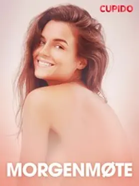 Cupido |  Morgenmøte - erotiske noveller | eBook | Sack Fachmedien