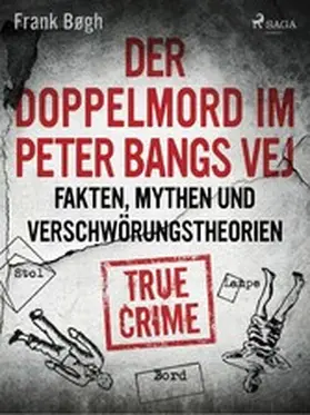 Bøgh |  Der Doppelmord im Peter Bangs Vej: Fakten, Mythen und Verschwörungstheorien | eBook | Sack Fachmedien