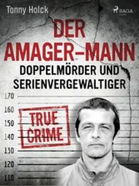 Holk |  Der Amager-Mann. Doppelmörder und Serienvergewaltiger | eBook | Sack Fachmedien