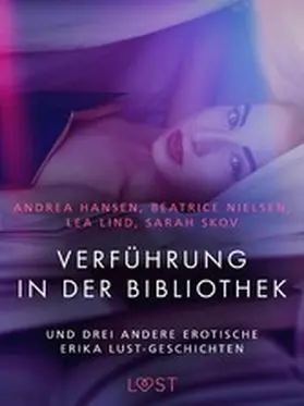 Skov / Lind / Hansen |  Verführung in der Bibliothek - und drei andere erotische Erika Lust-Geschichten | eBook | Sack Fachmedien