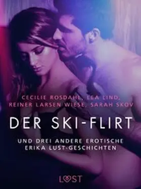 Rosdahl / Wiese / Skov |  Der Ski-Flirt - und drei andere erotische Erika Lust-Geschichten | eBook | Sack Fachmedien