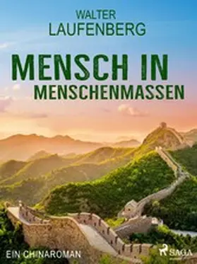 Laufenberg |  Mensch in Menschenmassen - Ein Chinaroman | eBook | Sack Fachmedien