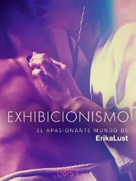 Skov / Lind / Nielsen |  El apasionante mundo de Erika Lust: Exhibicionismo | eBook | Sack Fachmedien
