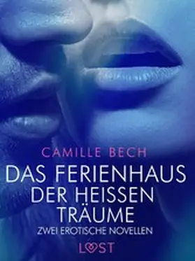 Bech |  Das Ferienhaus der heißen Träume - Zwei erotische Novellen | eBook | Sack Fachmedien