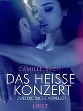 Bech |  Das heiße Konzert - Zwei erotische Novellen | eBook | Sack Fachmedien