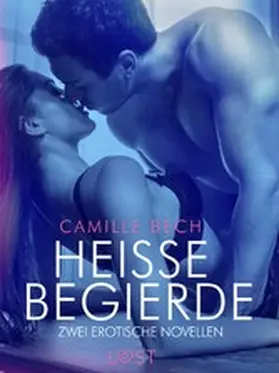 Bech |  Heiße Begierde - Zwei erotische Novellen | eBook | Sack Fachmedien