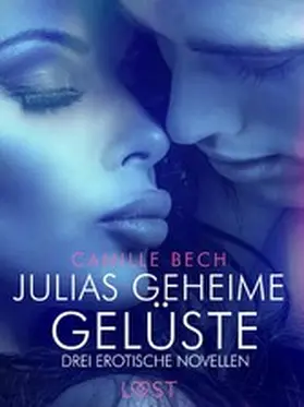 Bech |  Julias geheime Gelüste - Drei erotische Novellen | eBook | Sack Fachmedien