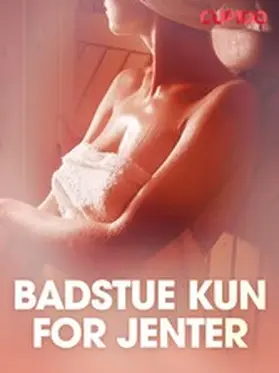 Cupido |  Badstue kun for jenter - erotiske noveller | eBook | Sack Fachmedien