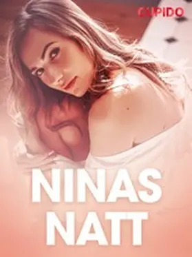 Cupido |  Ninas natt - erotiske noveller | eBook | Sack Fachmedien