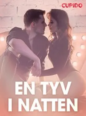 Cupido |  En tyv i natten - erotiske noveller | eBook | Sack Fachmedien