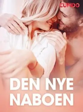 Cupido |  Den nye naboen - erotiske noveller | eBook | Sack Fachmedien