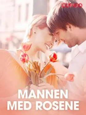 Cupido |  Mannen med rosene - erotiske noveller | eBook | Sack Fachmedien