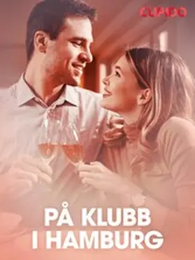 Cupido |  På klubb i Hamburg - erotiske noveller | eBook | Sack Fachmedien