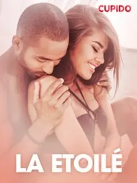 Cupido |  La Etoilé - erotiske noveller | eBook | Sack Fachmedien