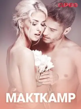 Cupido |  Maktkamp - erotisk novelle | eBook | Sack Fachmedien