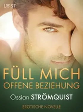 Strömquist |  Füll mich - Offene Beziehung - Erotische Novelle | eBook | Sack Fachmedien