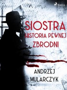 Mularczyk |  Siostra. Historia pewnej zbrodni | eBook | Sack Fachmedien