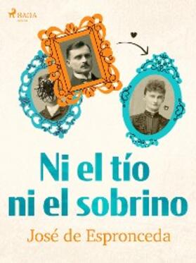de Espronceda |  Ni el tío ni el sobrino | eBook | Sack Fachmedien