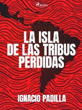 Padilla |  La isla de las tribus perdidas | eBook | Sack Fachmedien