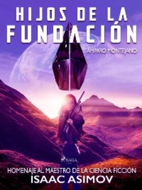 Montejano |  Hijos de la fundación. Homenaje al maestro de la ciencia ficción Isaac Asimov | eBook | Sack Fachmedien