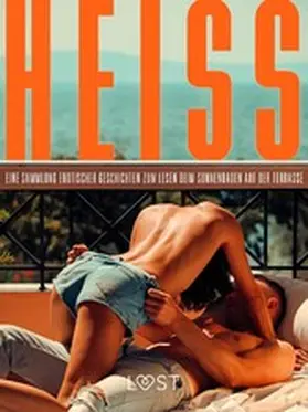 Stigsdotter / Strömquist / Klahn |  Heiß: Eine Sammlung erotischer Geschichten zum Lesen beim Sonnenbaden auf der Terrasse | eBook | Sack Fachmedien