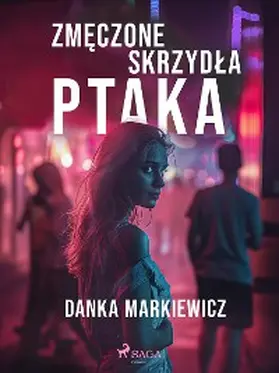 Markiewicz |  Zmeczone skrzydla ptaka | eBook | Sack Fachmedien