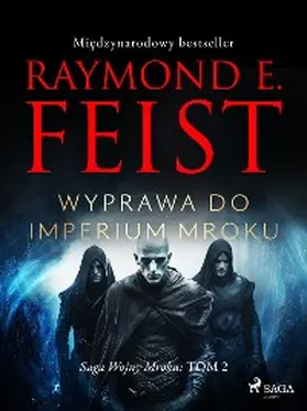 Feist |  Saga Wojny Mroku. Tom 2. Wyprawa do imperium mroku | eBook | Sack Fachmedien