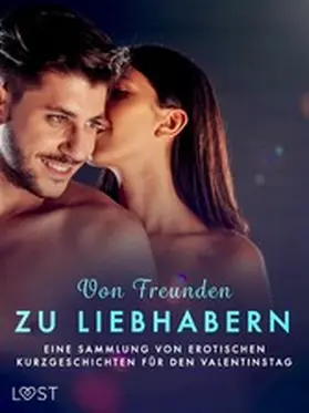 Tempest / Slonawski / Edholm |  Von Freunden zu Liebhabern: Eine Sammlung von erotischen Kurzgeschichten für den Valentinstag | eBook | Sack Fachmedien