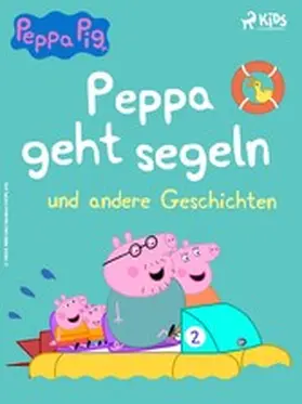 Astley / Baker |  Peppa Wutz - Peppa geht segeln und andere Geschichten | eBook | Sack Fachmedien