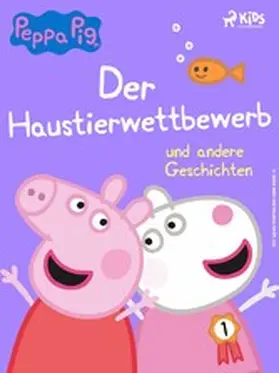 Astley / Baker |  Peppa Wutz - Der Haustierwettbewerb und andere Geschichten | eBook | Sack Fachmedien