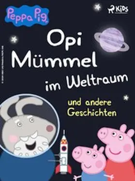 Astley / Baker |  Peppa Wutz - Opi Mümmel im Weltraum und andere Geschichten | eBook | Sack Fachmedien