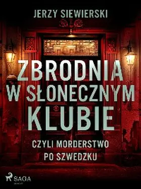 Siewierski |  Zbrodnia w Slonecznym Klubie, czyli morderstwo po szwedzku | eBook | Sack Fachmedien