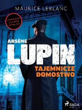 Leblanc |  Arsène Lupin. Tajemnicze domostwo | eBook | Sack Fachmedien