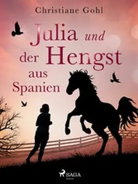 Gohl |  Julia und der Hengst aus Spanien | eBook | Sack Fachmedien
