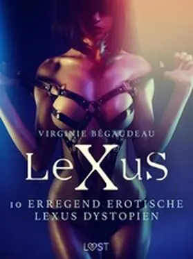 Bégaudeau |  10 erregend erotische LeXus Dystopient | eBook | Sack Fachmedien