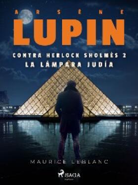 Leblanc |  Arsène Lupin contra Herlock Sholmès 2. La lámpara judía | eBook | Sack Fachmedien