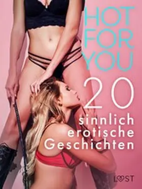 Alvén / Metso / Jones |  Hot for You: 20 sinnlich erotische Geschichten | eBook | Sack Fachmedien