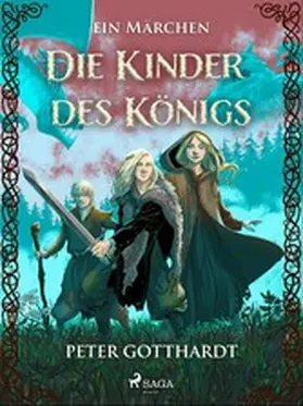 Gotthardt |  Die Kinder des Königs  - ein Märchen | eBook | Sack Fachmedien