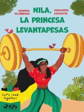 Rajendran / Dasgupta |  Nila, la princesa levantapesas | eBook | Sack Fachmedien