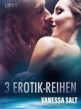 Salt |  3 Erotik-Reihen von Vanessa Salt | eBook | Sack Fachmedien