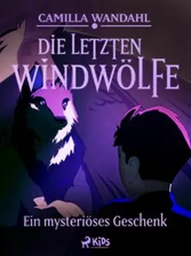 Wandahl |  Die letzten Windwölfe - Ein mysteriöses Geschenk (1) | eBook | Sack Fachmedien
