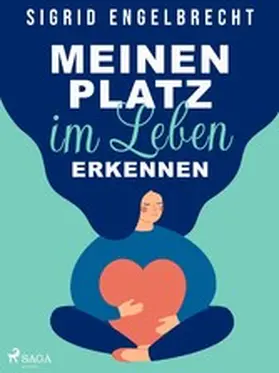 Engelbrecht |  Meinen Platz im Leben erkennen - Impulse für Selbstcoaching zu den zentralen Lebensthemen | eBook | Sack Fachmedien